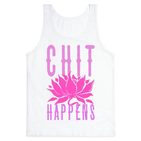 Chit Happens Tank Top